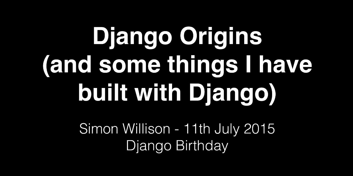 Visit Happy 20th birthday Django! Here's my talk on Django Origins from Django's 10th