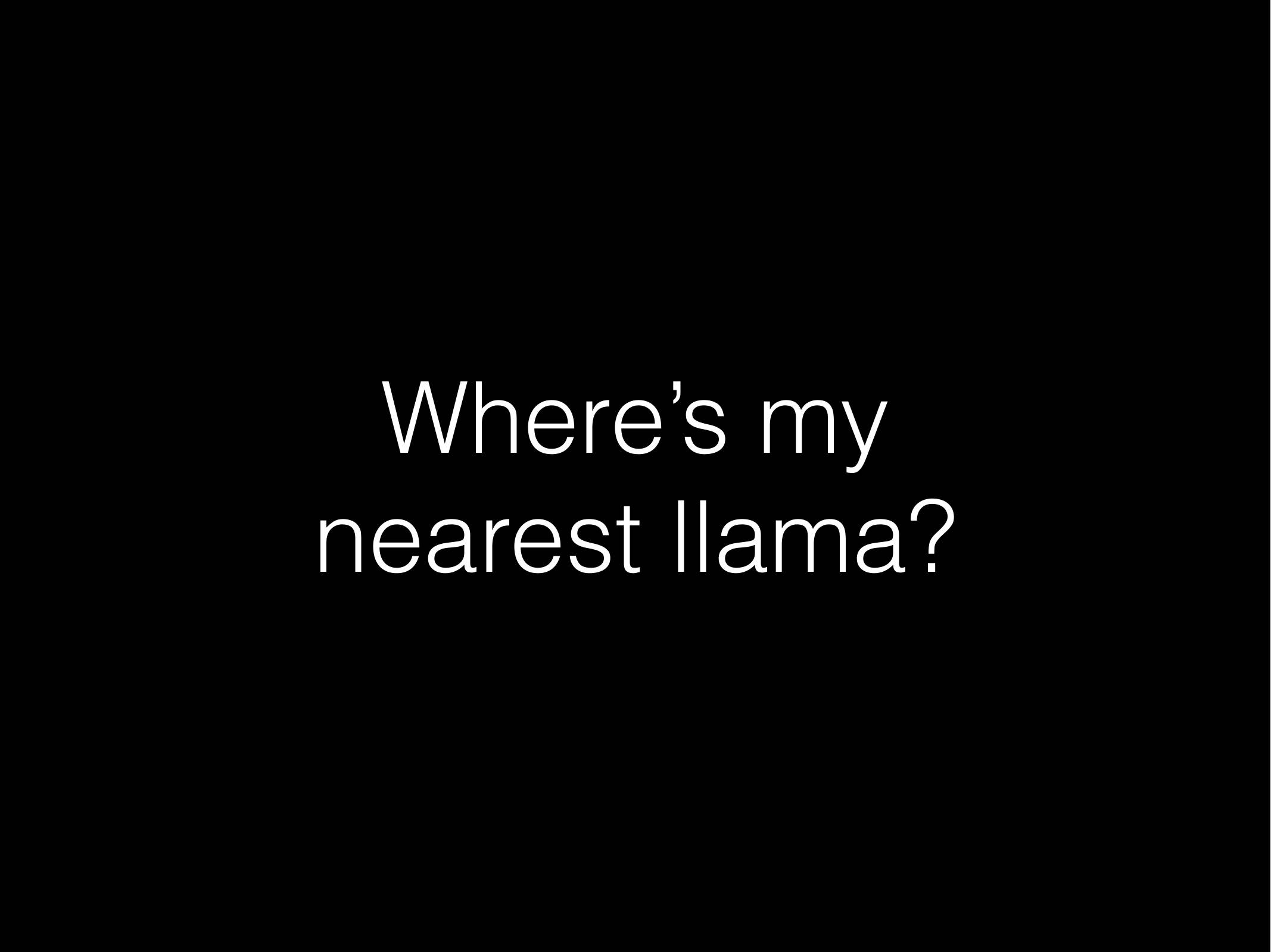 Where's my nearest llama?